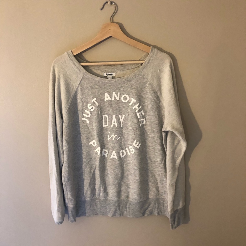 Just another day in paradise sweatshirt